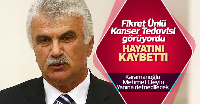 Eski Spor bakanı Fikret Ünlü vefat etti