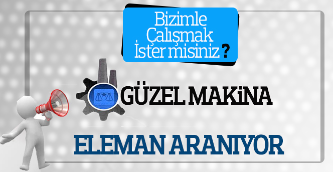 Güzel Makina'ya Eleman Aranıyor