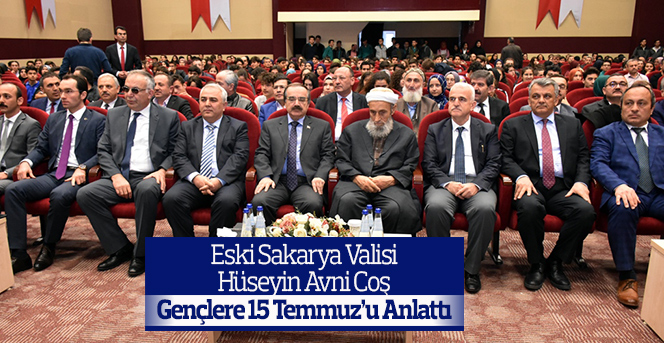 Eski Sakarya Valisi Coş, Gençlere 15 Temmuz’u Anlattı