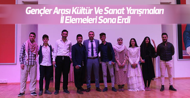 Gençler Arası Kültür Ve Sanat Yarışmaları İl Elemeleri Sona Erdi