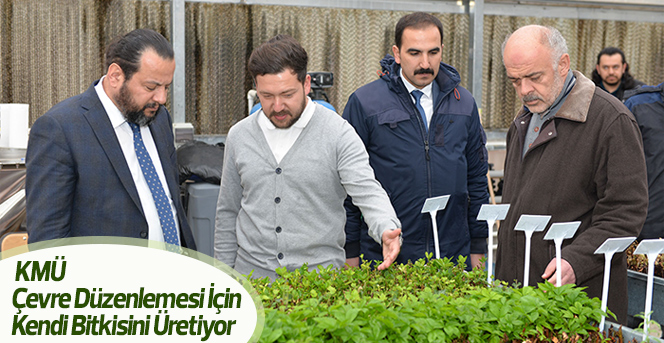 KMÜ, çevre düzenlemesi için kendi bitkisini üretiyor