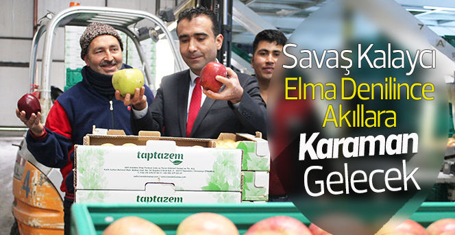 Savaş Kalaycı"Elma Denilince Akıllara Karaman Gelecek"