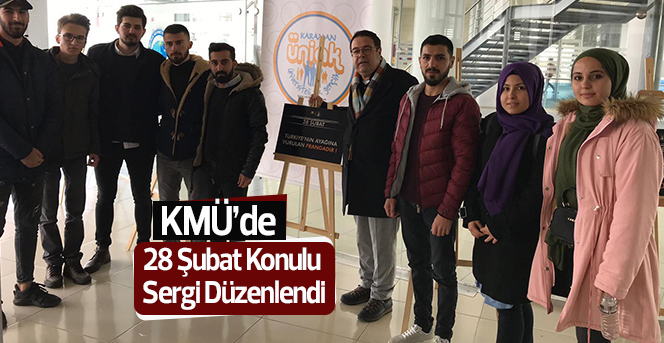 KMÜ’de 28 Şubat Konulu Sergi Düzenlendi