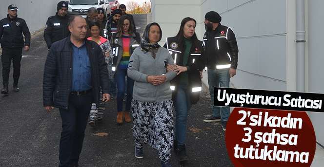 Uyuşturucu Satıcısı 2’si kadın 3 şahıs tutuklandı