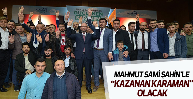 Mahmut Sami Şahin’le “Kazanan Karaman” Olacak