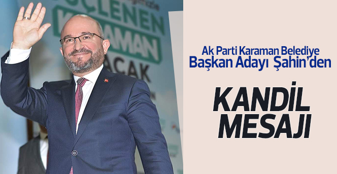 Ak Parti Adayı Şahin Kandil Mesajı