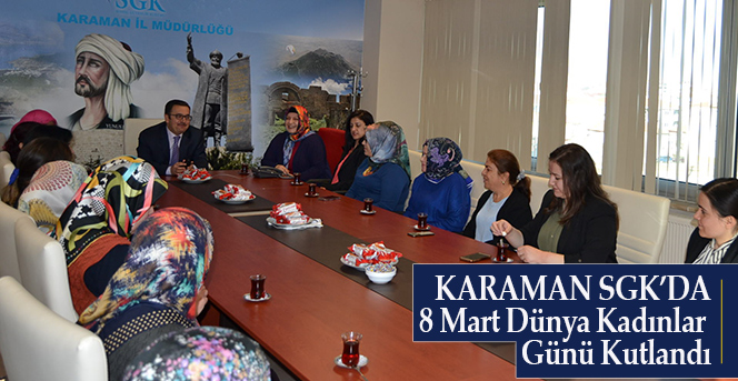 Karaman SGK’da 8 Mart Dünya Kadınlar Günü Kutlandı