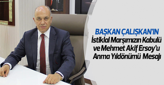 Başkan Çalışkan'ın İstiklal Marşının Kabulu Kutlama Mesajı