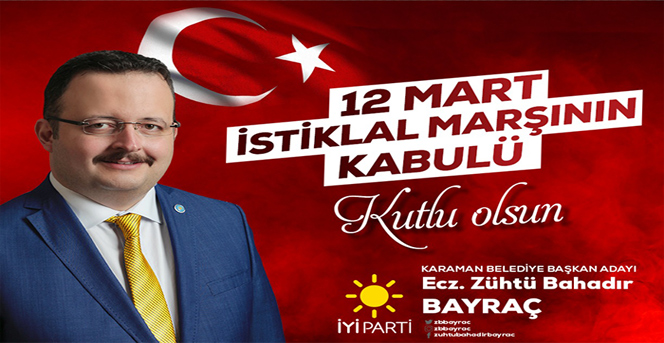 İYİ Parti’li Bayraç’dan İstiklal Marşı Kabulü Mesajı