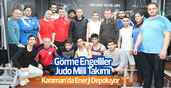 Görme Engelliler Judo Milli Takımı Karaman’da Enerji Depoluyor