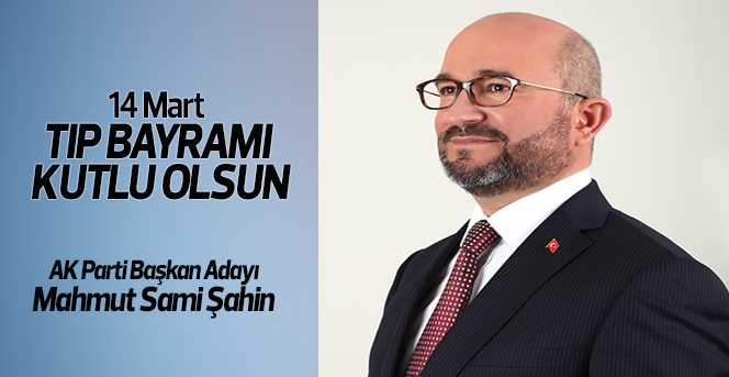 AK Parti Adayı Şahin, 14 Mart Tıp Bayramını Kutladı