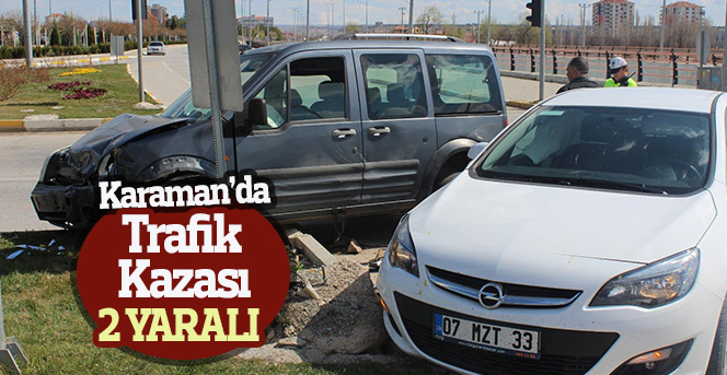 Karaman’da trafik kazası: 2 yaralı