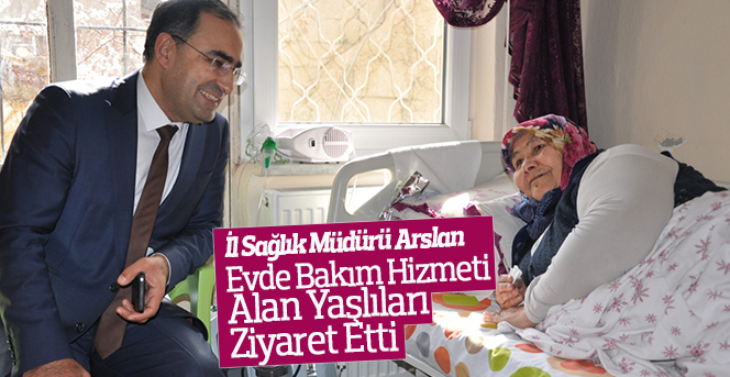 Arslan, Yaşlıları Ziyaret Etti