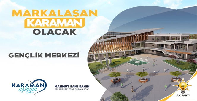 Gençlik Projeleriyle Kazanan Karaman Olacak