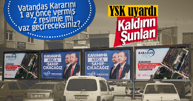 YSK’nın uyarısına rağmen kural tanımıyorlar.