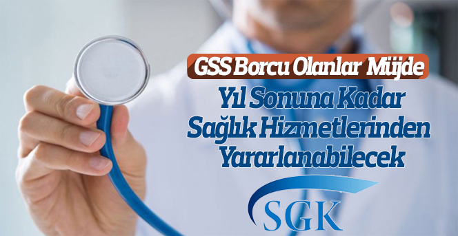 GSS borcu olanlar sağlık hizmetlerinden yararlanabilecek