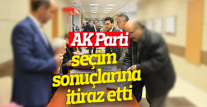 AK Parti seçim sonuçlarına itiraz