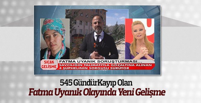 Kayıp Fatma Uyanık olayında yeni gelişme