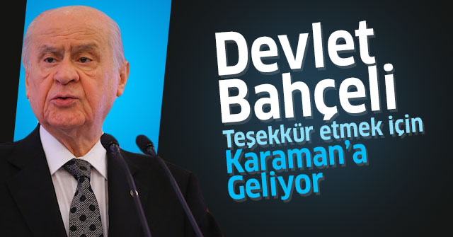 Devlet Bahçeli Karaman'a geliyor.