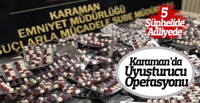 Karaman’da uyuşturucu operasyonu