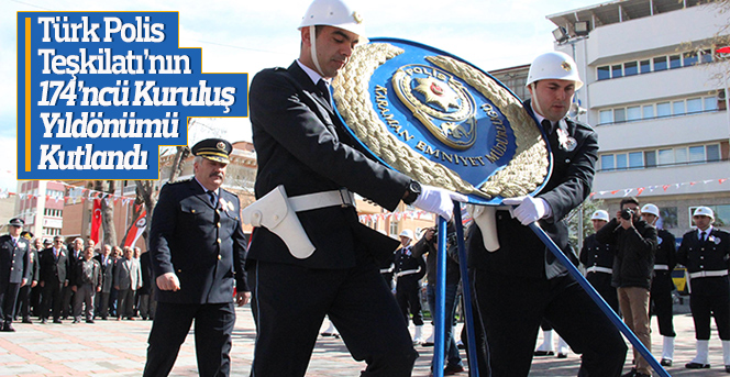 Türk Polis Teşkilatı’nın 174’ncü Kuruluş Yıldönümü Kutlandı