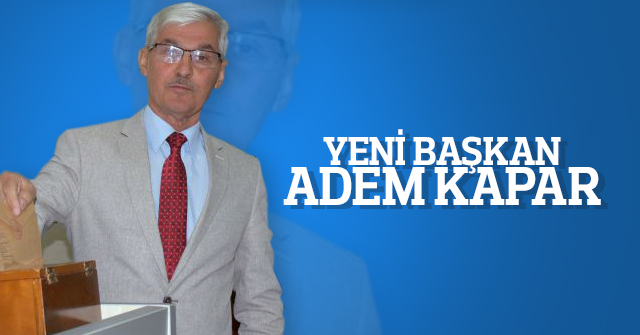 Adem Kapar yeni başkan seçildi.