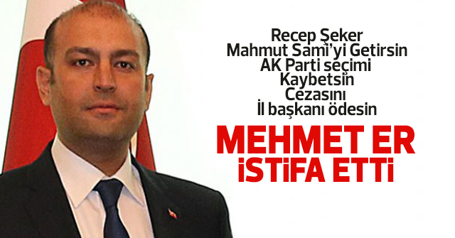 Mehmet Er istifa etti