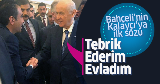 Devlet Bahçeli Savaş Kalaycı'yı tebrik etti.