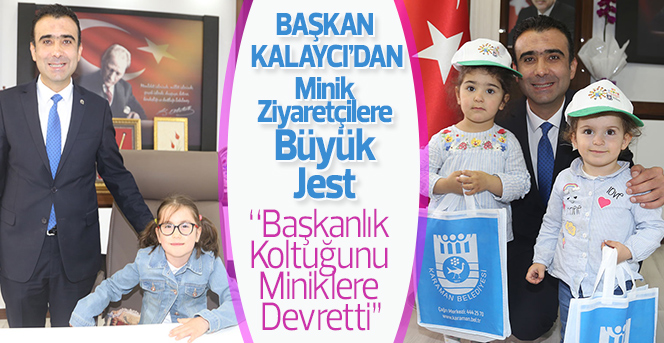 Başkan Kalaycı’dan Minik Ziyaretçilere Büyük Jest