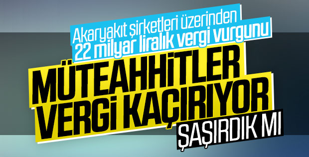 Akaryakıt üzerinden kaçırılan vergi miktarı: 22 milyar TL