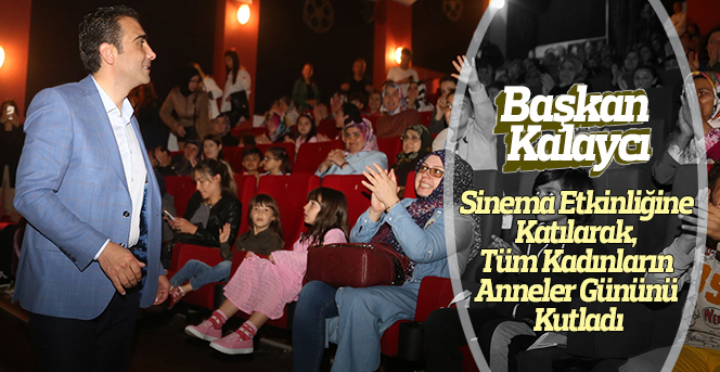 Belediyeden Anneler İçin Ücretsiz Sinema Etkinliği