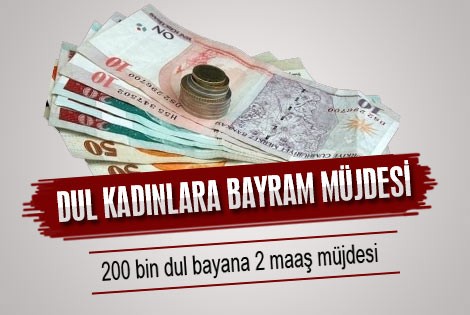 200 bin dul kadına iki maaş sürprizi!