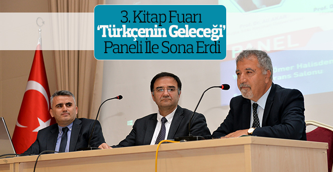 3. Kitap Fuarı ‘Türkçenin Geleceği’ Paneli İle Sona Erdi