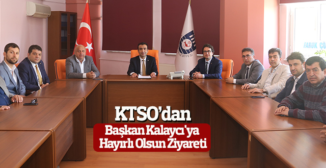 KTSO'dan Başkan Kalaycı'ya Hayırlı Olsun Ziyareti