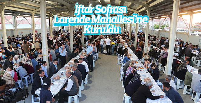 İftar Sofrası Larende Mahallesi’ne Kuruldu