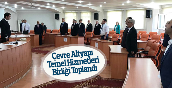 Çevre Altyapı Temel Hizmetleri Birliği Toplandı