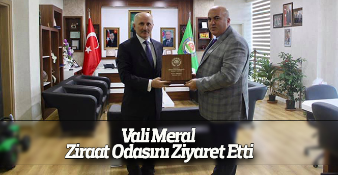 Vali Meral  Ziraat Odasını Ziyaret Etti