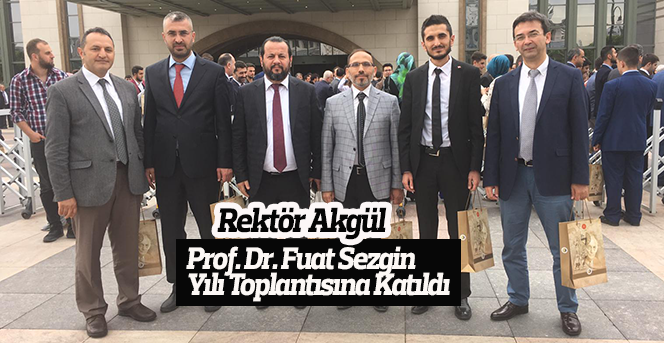 Rektör Akgül, Prof. Dr. Fuat Sezgin Yılı Toplantısına Katıldı