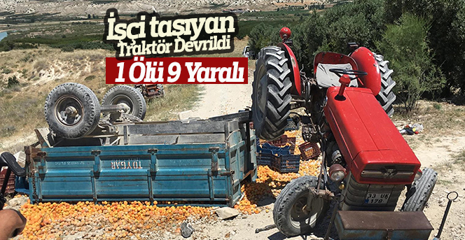 Kayısı işçilerini taşıyan traktör römorku devrildi: 1 ölü, 9 yaralı