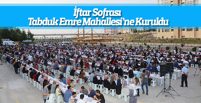 İftar Sofrası Tabduk Emre Mahallesi’ne Kuruldu