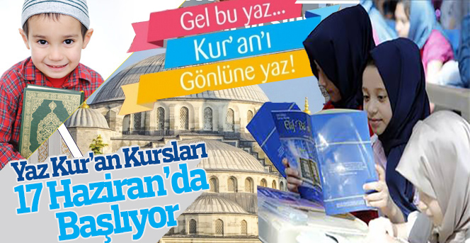 Yaz Kur’an Kursları 17 Haziran’da Başlıyor