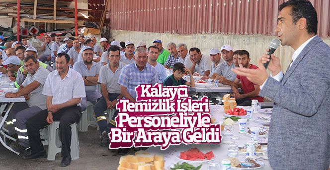 Kalaycı Temizlik İşleri Personeliyle Bir Araya Geldi