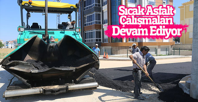 Sıcak Asfalt Çalışmaları Devam Ediyor