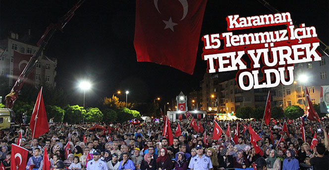 Karaman,15 Temmuz için tek yürek oldu