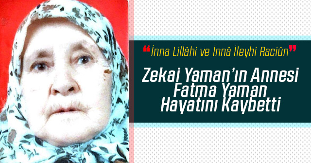 Fatma Yaman hayatını kaybetti.