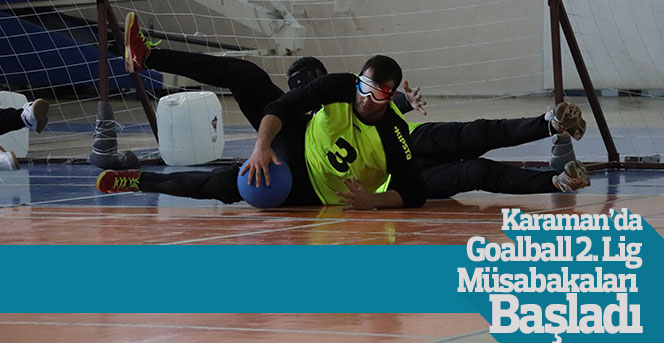 Karaman’da, Goalball 2. Lig Müsabakaları Başladı