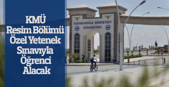 KMÜ Resim Bölümü Özel Yetenek Sınavıyla Öğrenci Alacak