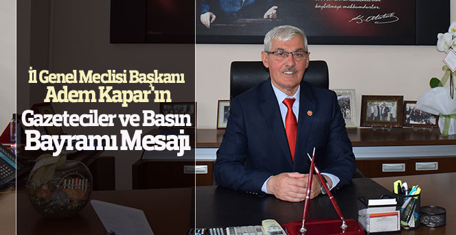 Adem Kapar'ın Gazeteciler ve Basın Bayramı Mesajı