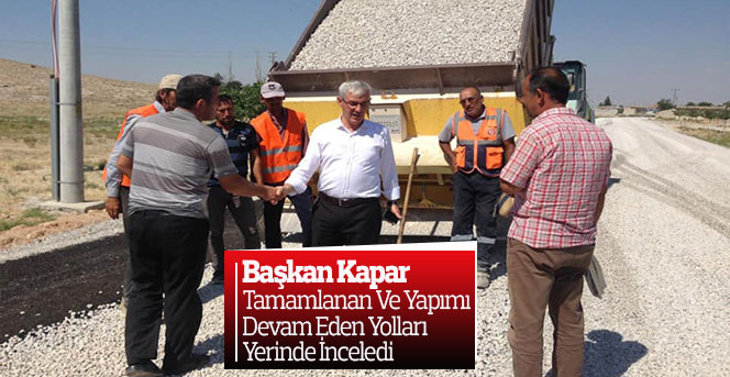 Kapar Tamamlanan Yolları Müjdeledi