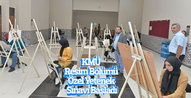 KMÜ Resim Bölümü Özel Yetenek Sınavı Başladı